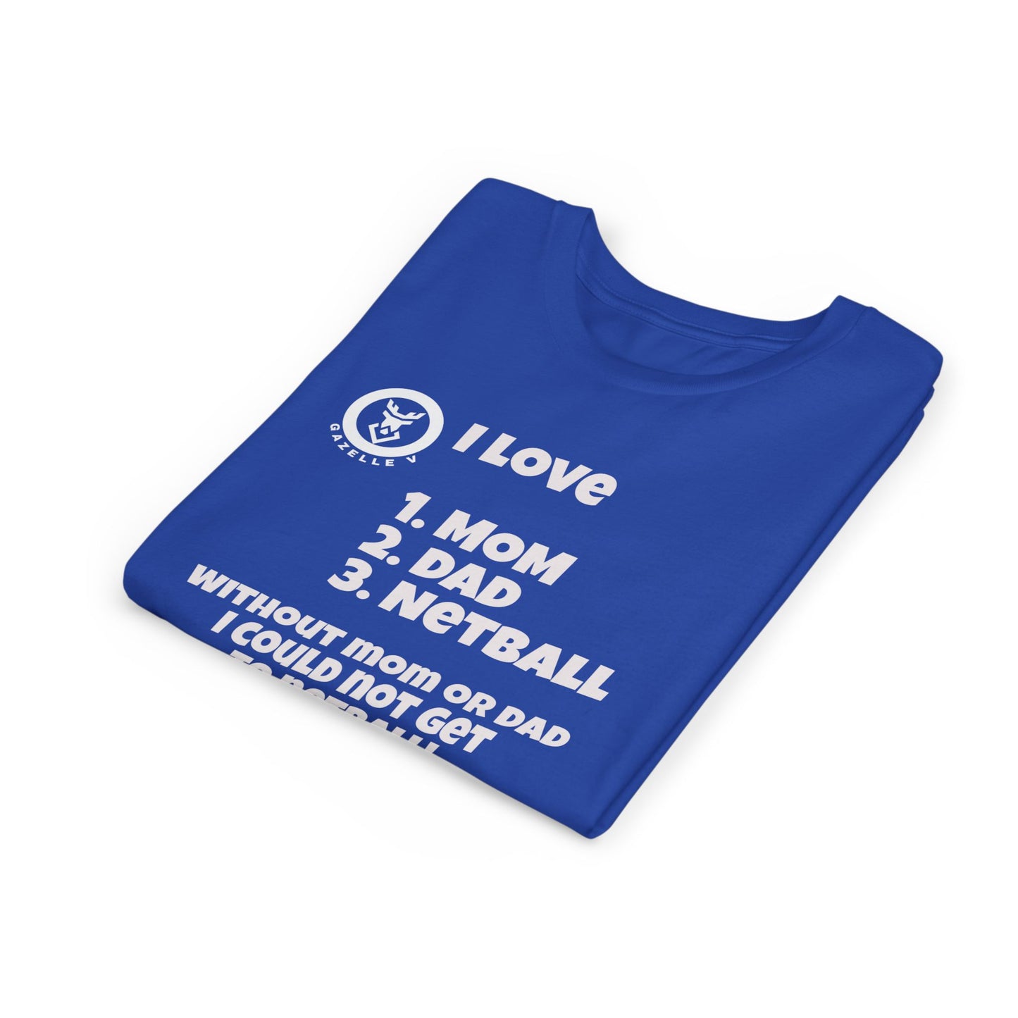 Gazelle V "I love 1. mom 2. dad 3. netball" t-shirt - FREE DELIVERY