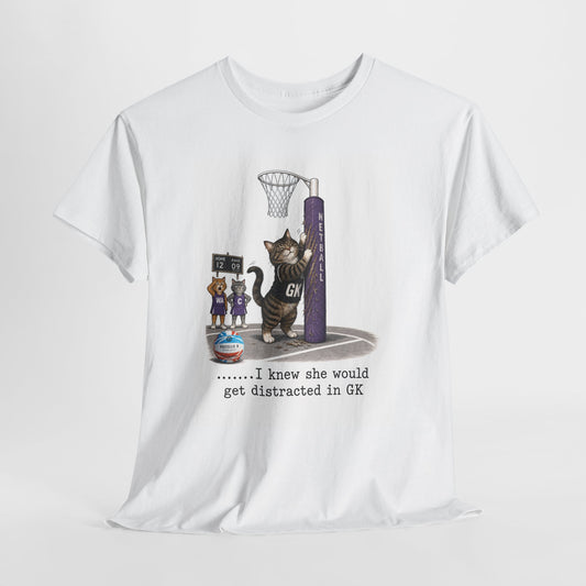 Cat GK Netball T‑Shirt — "I knew she would get distracted in GK" Premium Cotton T