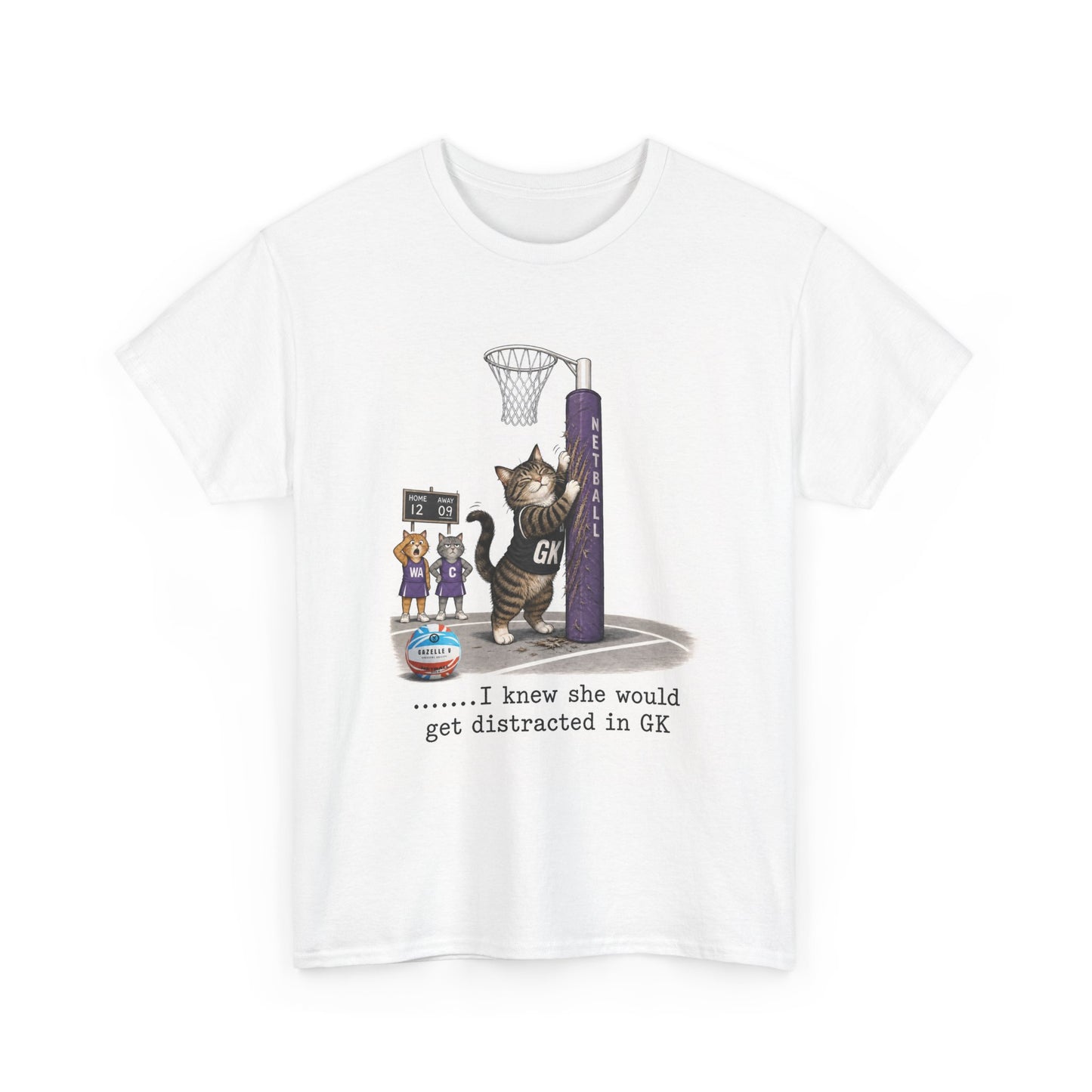 Cat GK Netball T‑Shirt — "I knew she would get distracted in GK" Premium Cotton T