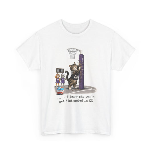 Cat GK Netball T‑Shirt — "I knew she would get distracted in GK" Premium Cotton T