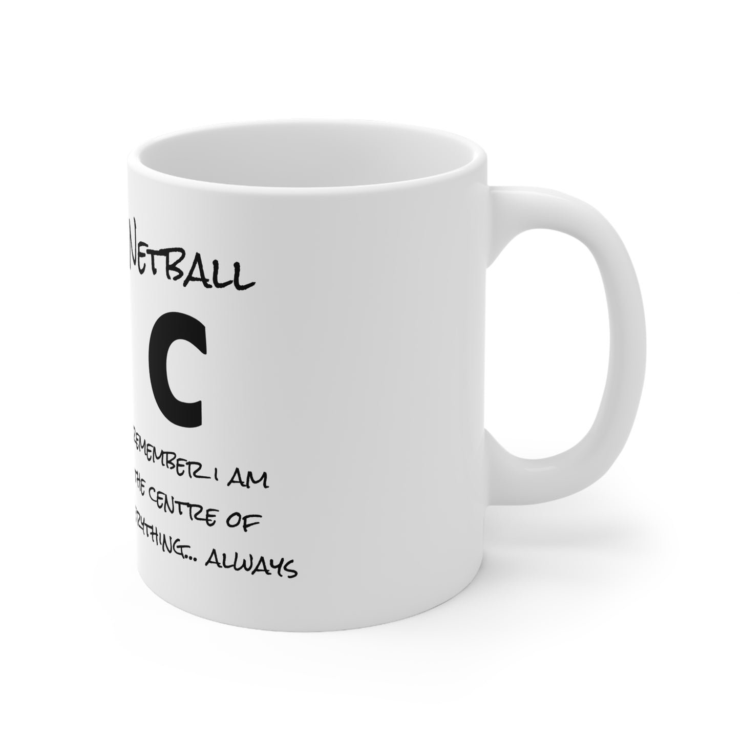 Gazelle 'Netball C - Remember I Am The Centre Of Everything....Always!' coffee mug